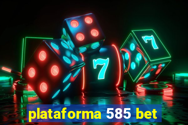 plataforma 585 bet